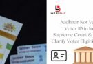 Aadhaar Not Valid Voter ID in India