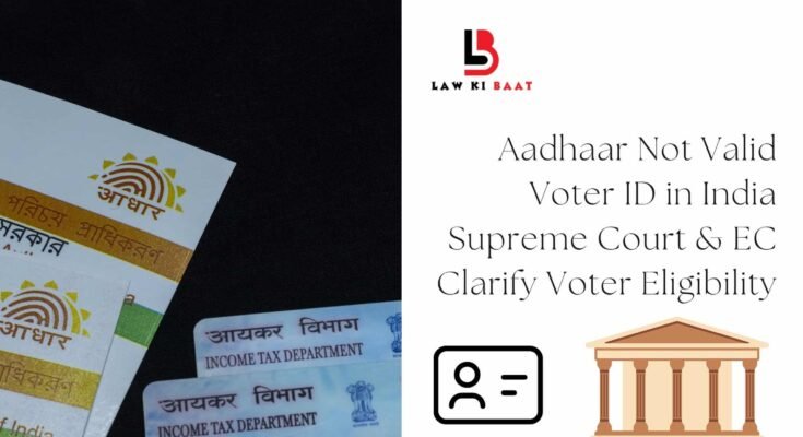 Aadhaar Not Valid Voter ID in India