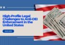 High-Profile Legal Challenges to Anti-DEI Enforcement in the United States