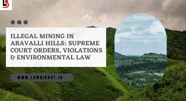 Illegal Mining in Aravalli Hills Supreme Court Orders, Violations & Environmental Law