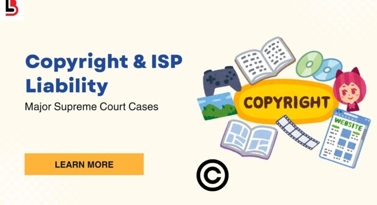 Copyright & ISP Liability Major Supreme Court Cases