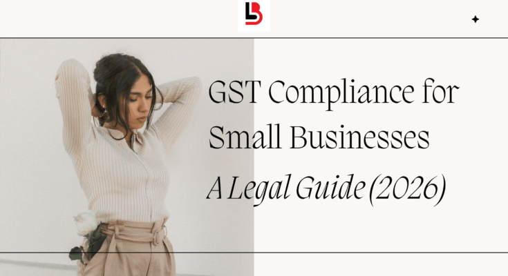 GST Compliance for Small Businesses A Legal Guide (2026)