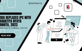 India Replaces IPC with Bharatiya Nyaya Sanhita, 2023 A New Era in Criminal Justice
