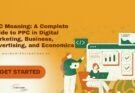 PPC Meaning A Complete Guide to PPC in Digital Marketing, Business, Advertising, and Economics