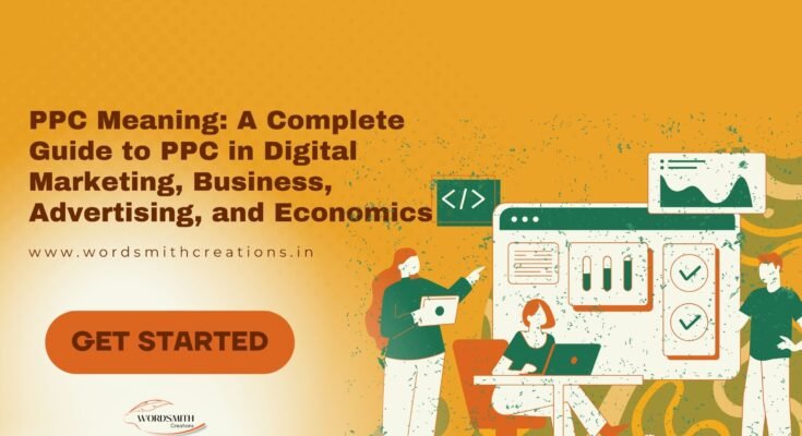 PPC Meaning A Complete Guide to PPC in Digital Marketing, Business, Advertising, and Economics