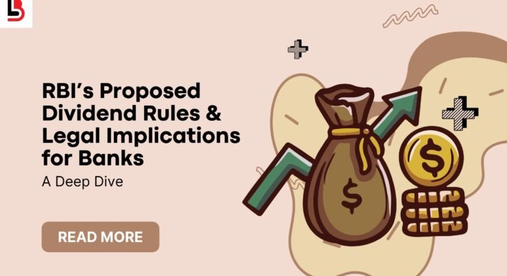 RBI’s Proposed Dividend Rules & Legal Implications for Banks — A Deep Dive