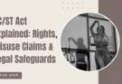 SCST Act Explained Rights, Misuse Claims & Legal Safeguards