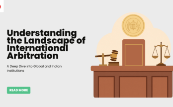 Understanding the Landscape of International Arbitration A Deep Dive into Global and Indian Institutions